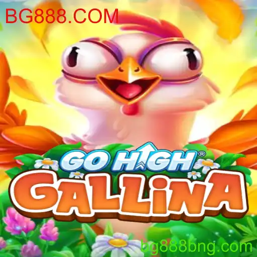 Descubra o Fascinante Mundo do GoHighGallina com BG888.COM